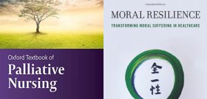 Oxford Textbook of Palliative Nursing and Moral Resilience: Transforming Moral Suffering in Healthcare